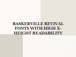 Baskerville Revivals with Enhanced X-Height Readability