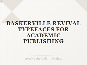 Baskerville Revivals for Academic Publishing