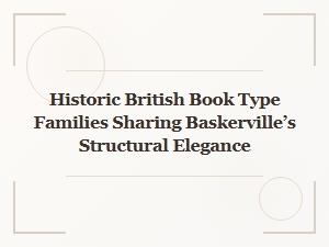 Historic British Book Types with Baskerville’s Elegance