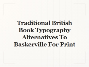 Alternatives to Baskerville in British Book Typography