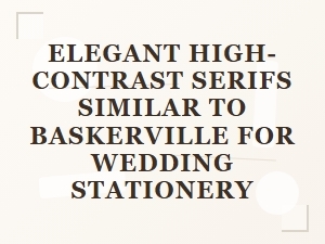 Elegant High-Contrast Serifs for Wedding Stationery