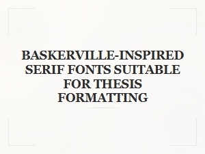 Baskerville-Inspired Serif Fonts for Thesis Writing
