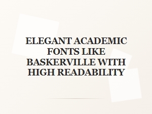Elegant Academic Fonts for Scholarly Text