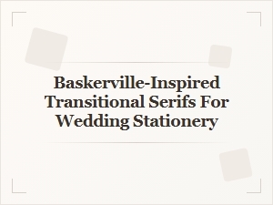 Elegant Baskerville-Inspired Serifs for Wedding Stationery